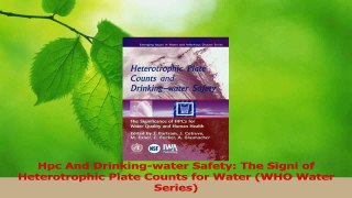 Read  Hpc And Drinkingwater Safety The Signi of Heterotrophic Plate Counts for Water WHO Ebook Online