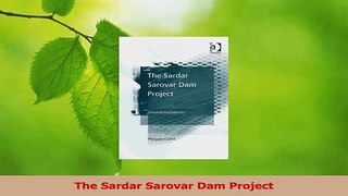 Read  The Sardar Sarovar Dam Project Ebook Free