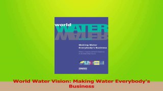 Download  World Water Vision Making Water Everybodys Business Ebook Free