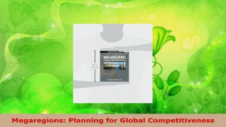 PDF Download  Megaregions Planning for Global Competitiveness Download Online