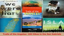Trails of the Angeles 100 Hikes in the San Gabriels Download