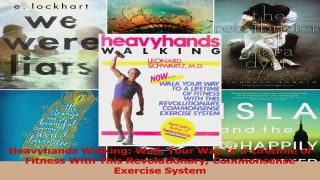Heavyhands Walking Walk Your Way to a Lifetime of Fitness With This Revolutionary Read Online