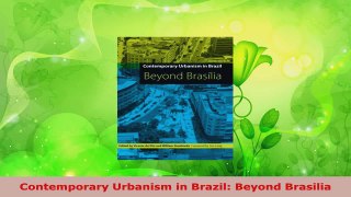 Read  Contemporary Urbanism in Brazil Beyond Brasilia Ebook Free