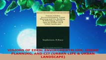 Read  VISIONS OF EDEN ENVIROMENTALISM URBAN PLANNING AND CIT URBAN LIFE  URBAN LANDSCAPE EBooks Online