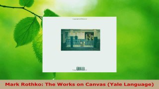 PDF Download  Mark Rothko The Works on Canvas Yale Language Download Full Ebook