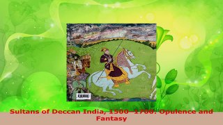 PDF Download  Sultans of Deccan India 15001700 Opulence and Fantasy PDF Online