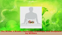 Read  The Writers Brush Paintings Drawings and Sculpture by Writers EBooks Online