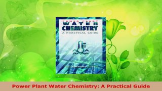 PDF Download  Power Plant Water Chemistry A Practical Guide Download Online