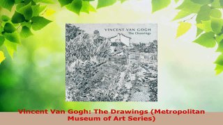 PDF Download  Vincent Van Gogh The Drawings Metropolitan Museum of Art Series Read Online