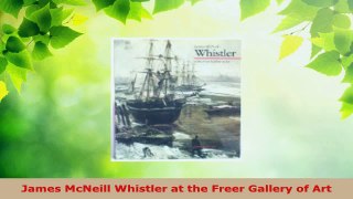 Read  James McNeill Whistler at the Freer Gallery of Art Ebook Free