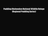 Paddling Okefenokee National Wildlife Refuge (Regional Paddling Series) [PDF] Online