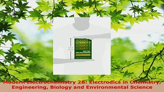 PDF Download  Modern Electrochemistry 2B Electrodics in Chemistry Engineering Biology and Environmental Read Full Ebook