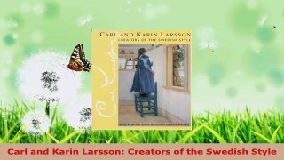 Read  Carl and Karin Larsson Creators of the Swedish Style PDF Free