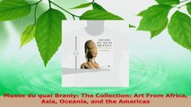 Read  Musee du quai Branly The Collection Art From Africa Asia Oceania and the Americas EBooks Online