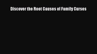 Discover the Root Causes of Family Curses [Read] Online
