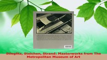 Read  Stieglitz Steichen Strand Masterworks from The Metropolitan Museum of Art EBooks Online