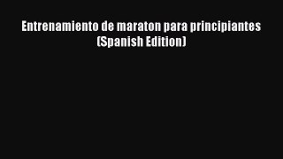 Entrenamiento de maraton para principiantes (Spanish Edition) [Read] Online