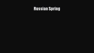 Russian Spring [Read] Full Ebook