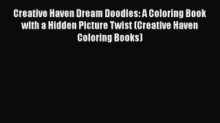 Creative Haven Dream Doodles: A Coloring Book with a Hidden Picture Twist (Creative Haven Coloring