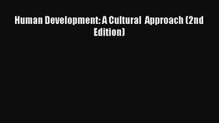Human Development: A Cultural  Approach (2nd Edition) [Read] Full Ebook