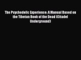 The Psychedelic Experience: A Manual Based on the Tibetan Book of the Dead (Citadel Underground)