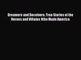 Dreamers and Deceivers: True Stories of the Heroes and Villains Who Made America [Download]