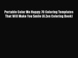 Portable Color Me Happy: 70 Coloring Templates That Will Make You Smile (A Zen Coloring Book)