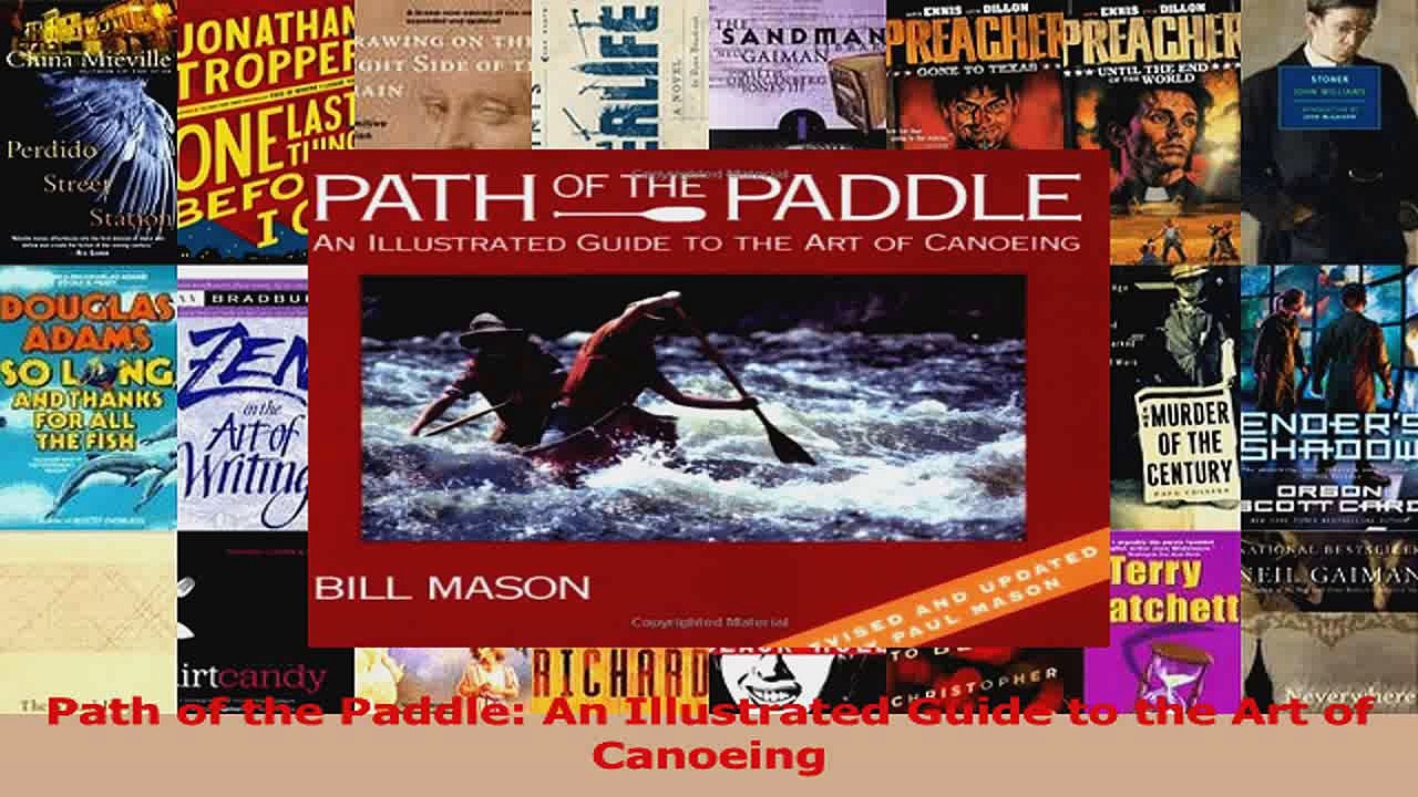 Path of the Paddle An Illustrated Guide to the Art of Canoeing Read Online