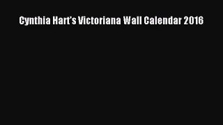 Cynthia Hart's Victoriana Wall Calendar 2016 [Read] Online