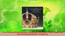 Read  The Kunsthistorisches Museum Vienna The Imperial and Ecclesiastical Treasury EBooks Online
