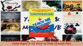 Teach Me Fishing The Most Fun Ways to Teach Your Child Ages 313 How to Fish Coach Me PDF