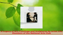 Read  A Legacy of Art Paintings and Sculptures by Artist Life Members of the National Arts Club Ebook Free