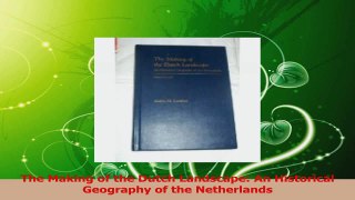 Read  The Making of the Dutch Landscape An Historical Geography of the Netherlands PDF Free