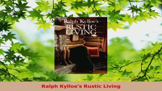 Read  Ralph Kylloes Rustic Living Ebook Free