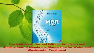 Read  The MBR Book Second Edition Principles and Applications of Membrane Bioreactors for Water PDF Online