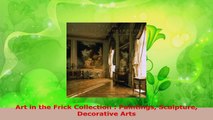 Read  Art in the Frick Collection  Paintings Sculpture Decorative Arts Ebook Free