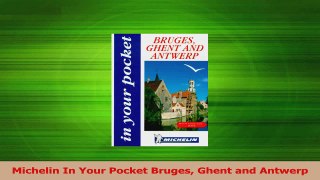 Read  Michelin In Your Pocket Bruges Ghent and Antwerp PDF Online