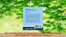 Read  An Introduction to Boundary Layer Meteorology Atmospheric Sciences Library Ebook Online