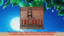 Read  The Gate The True Story of the Design and Construction of the Golden Gate Bridge PDF Online
