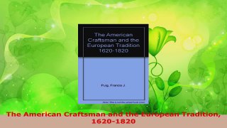 Read  The American Craftsman and the European Tradition 16201820 EBooks Online