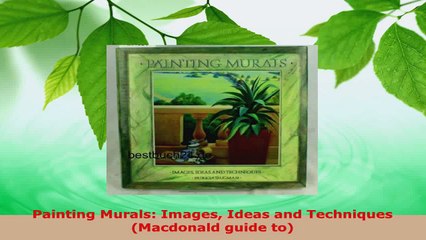 PDF Download  Painting Murals Images Ideas and Techniques Macdonald guide to Read Online