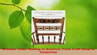 Read  WindsorChair Making in America From Craft Shop to Consumer EBooks Online