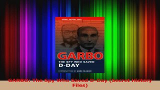 PDF Download  GARBO The Spy Who Saved DDay Secret History Files Read Online