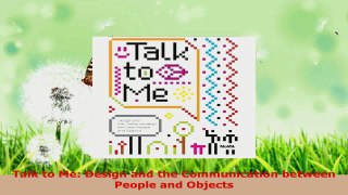 Read  Talk to Me Design and the Communication between People and Objects Ebook Free