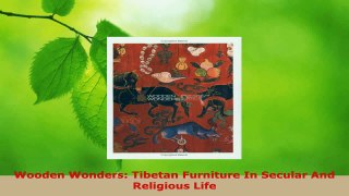 Read  Wooden Wonders Tibetan Furniture In Secular And Religious Life EBooks Online