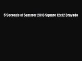 5 Seconds of Summer 2016 Square 12x12 Bravado [PDF] Online