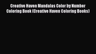 Creative Haven Mandalas Color by Number Coloring Book (Creative Haven Coloring Books) [Download]