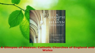 Read  A Glimpse of Heaven Catholic Churches of England and Wales Ebook Free