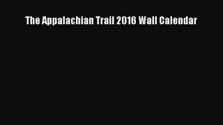 The Appalachian Trail 2016 Wall Calendar [Read] Online