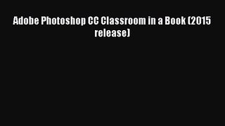 Adobe Photoshop CC Classroom in a Book (2015 release) [PDF Download] Online